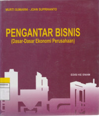 PENGANTAR BISNIS, (Dasar-Dasar Ekonomi Perusahaan)