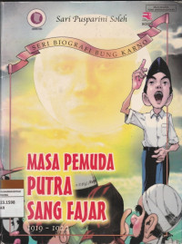 SERI BIOGRAFI BUNG KARNO MASA PEMUDA PUTRA SANG FAJAR