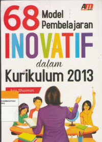 68 Model Pembelajaran INOVATIF dalam Kurikulum 2013