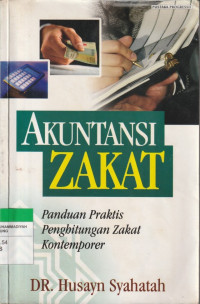 AKUNTANSI ZAKAT : Panduan Praktis Penghitungan Zakat Kontemporer