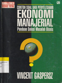 CONTOH SOAL DAN PENYELESEIAN EKONOMI MANAJERIAL PANDUAN SOLUSI MASALAH BISNIS
