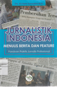 Image of JURNALISTIK INDONESIA MENULIS BERITA DAN FEATURE