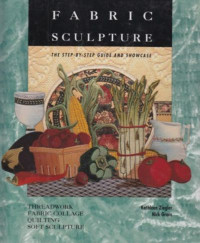 Image of FABRIC SCULPTURE : THE STEP-BY-STEP GUIDE AND SHOWCASE