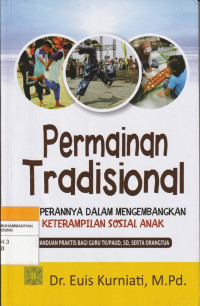 Image of Permainan Tradisional : DAN PERANNYA DALAM MENGEMBANGKAN KETERAMPILAN SOSIAL ANAK