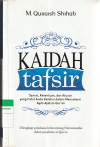 Image of KAIDAH tafsir : Syarat, Ketentuan, dan Aturan yang Patut Anda Ketahui dalam Memahami Ayat-ayat al - Qur'an