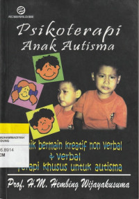Image of Psikoterapi Anak Autisma : Teknik bermain kreatif non verbal & verbal Terapi khusus untuk autisma