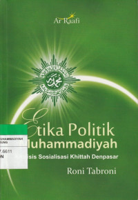 Image of Etika Politik Muhammadiyah : Analisis Sosialisasi Khittah Denpasar