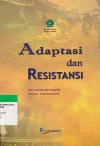 Image of Adaptasi dan Resistensi : Kelompok-Kelompok Sosial Keagamaan