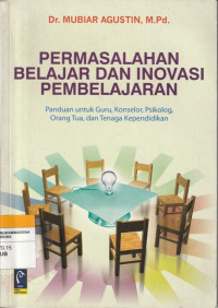 Image of PERMASALAHAN BELAJAR DAN INOVASI PEMBELAJARAN : Panduan Untuk Guru, Konselor, Psikolog, Orang tua dan Tenaga Kependidikan