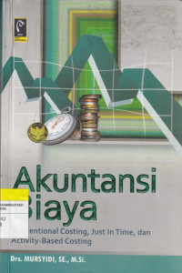 Image of Akuntansi Biaya : Conventional Costing, Just in time, dan Activity _ Based Costing