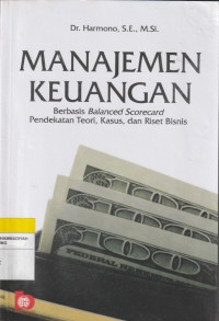 Image of MANAJEMEN KEUANGAN  : Berbasis Balanced Scorecard Pendekatan Teori, Kasus, dan Riset Bisnis