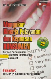 Image of Mengukur Kinerja Pelayanan dan Kepuasan KONSUMEN : Service Performance and Costumer Satisfaction Measurement