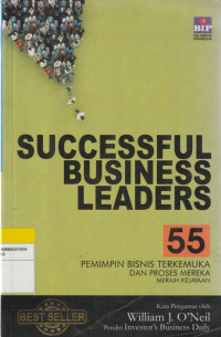 Image of SUCCESSFUL BUSINESS LEADERS : 55 PEMIMPIN BISNIS TERKEMUKA DAN PROSES MEREKA MERAIH KEJAYAAN