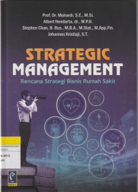 Image of STRATEGIC MANAGEMENT : Rencana Strategi Bisnis Rumah Sakit